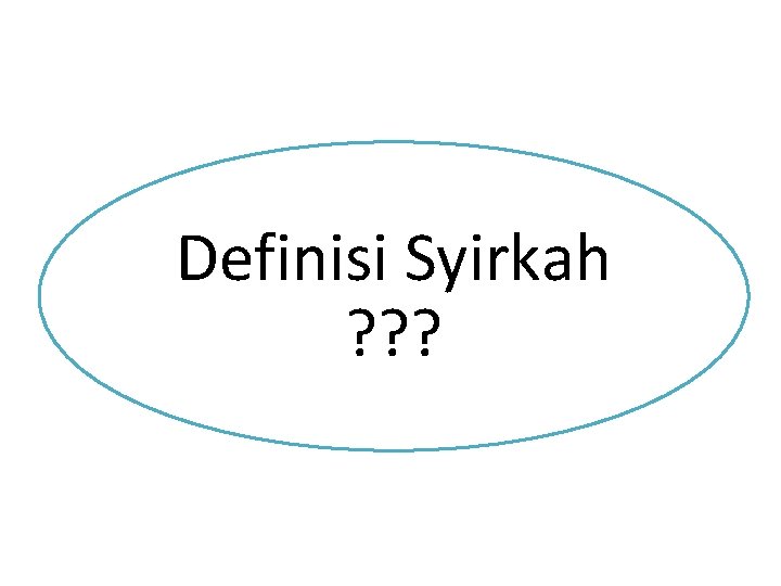 Definisi Syirkah ? ? ? 