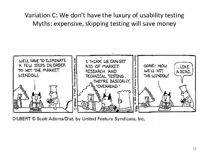 Variation C: We don’t have the luxury of usability testing Myths: expensive, skipping testing