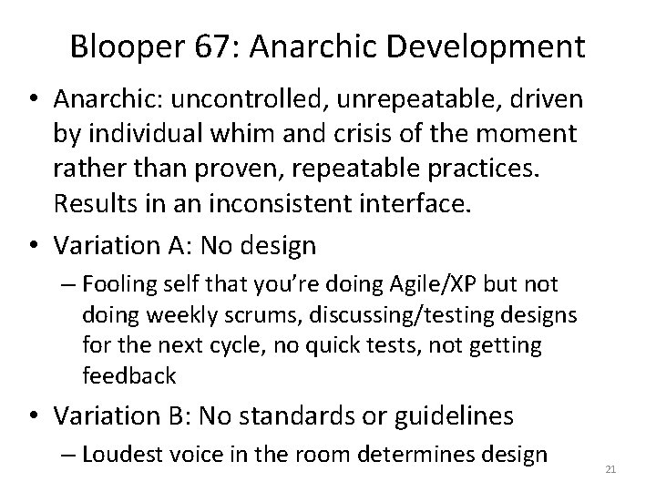 Blooper 67: Anarchic Development • Anarchic: uncontrolled, unrepeatable, driven by individual whim and crisis