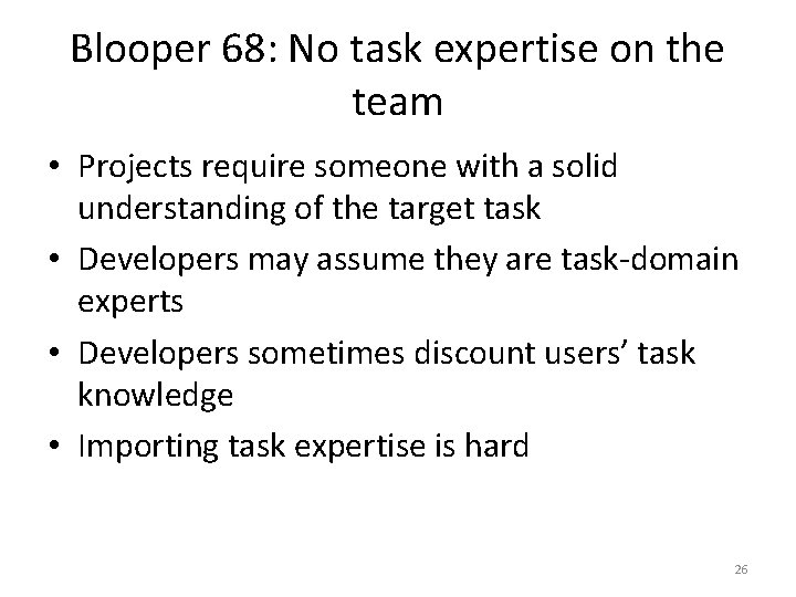 Blooper 68: No task expertise on the team • Projects require someone with a