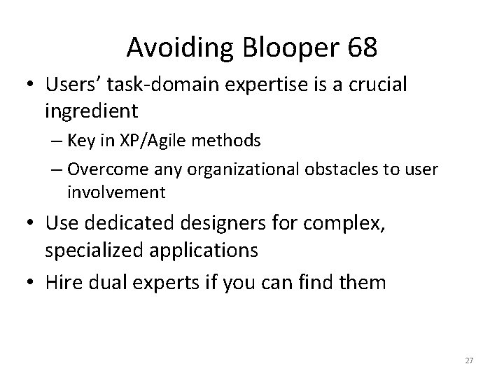 Avoiding Blooper 68 • Users’ task-domain expertise is a crucial ingredient – Key in