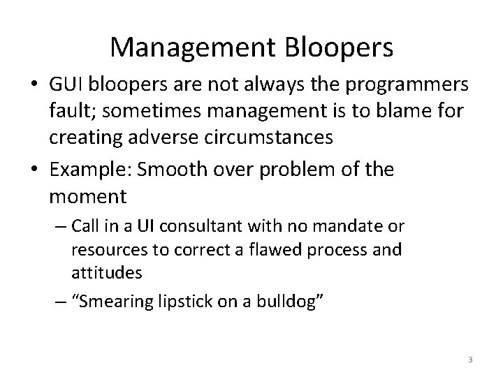 Management Bloopers • GUI bloopers are not always the programmers fault; sometimes management is