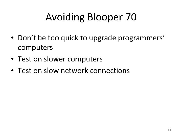 Avoiding Blooper 70 • Don’t be too quick to upgrade programmers’ computers • Test