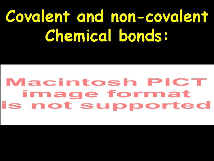 Covalent and non-covalent Chemical bonds: 