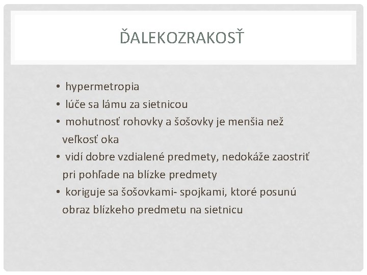 ĎALEKOZRAKOSŤ • hypermetropia • lúče sa lámu za sietnicou • mohutnosť rohovky a šošovky