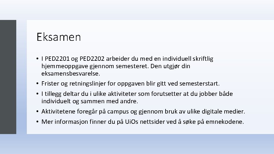 Eksamen • I PED 2201 og PED 2202 arbeider du med en individuell skriftlig