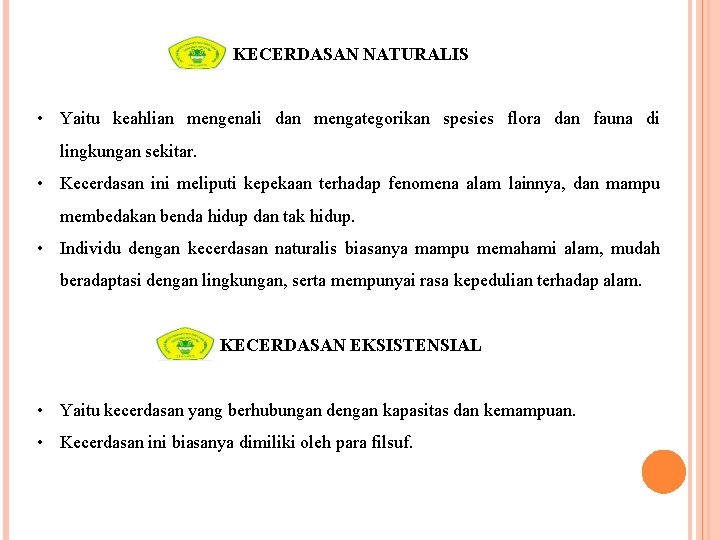 KECERDASAN NATURALIS • Yaitu keahlian mengenali dan mengategorikan spesies flora dan fauna di lingkungan