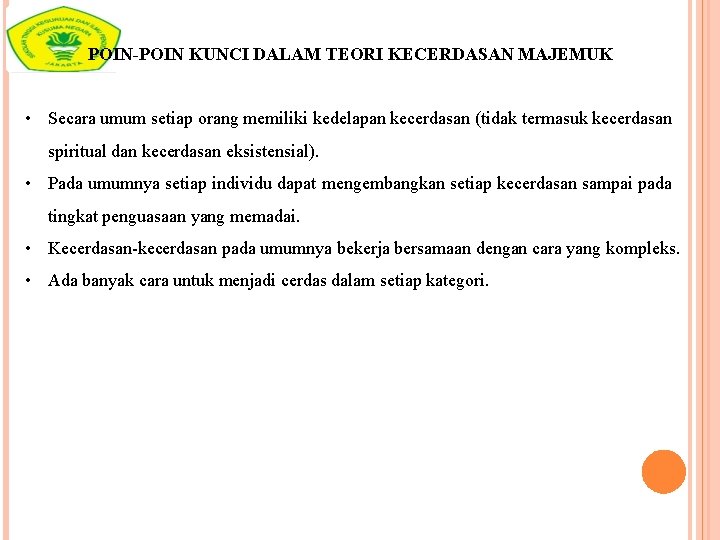 POIN-POIN KUNCI DALAM TEORI KECERDASAN MAJEMUK • Secara umum setiap orang memiliki kedelapan kecerdasan