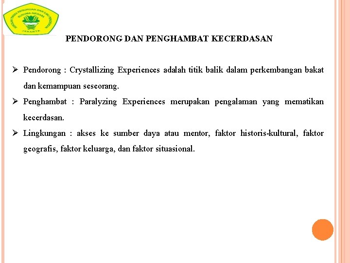 PENDORONG DAN PENGHAMBAT KECERDASAN Ø Pendorong : Crystallizing Experiences adalah titik balik dalam perkembangan