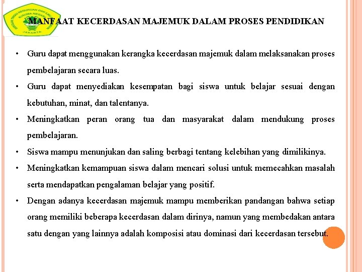 MANFAAT KECERDASAN MAJEMUK DALAM PROSES PENDIDIKAN • Guru dapat menggunakan kerangka kecerdasan majemuk dalam