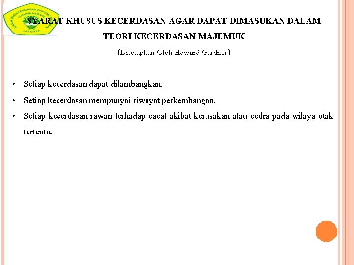 SYARAT KHUSUS KECERDASAN AGAR DAPAT DIMASUKAN DALAM TEORI KECERDASAN MAJEMUK (Ditetapkan Oleh Howard Gardner)