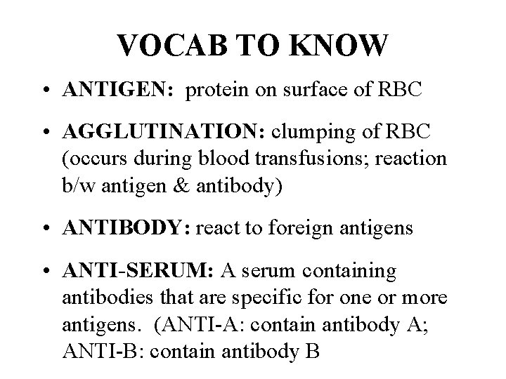 VOCAB TO KNOW • ANTIGEN: protein on surface of RBC • AGGLUTINATION: clumping of