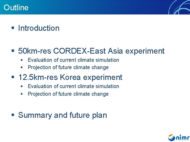 Outline § Introduction § 50 km-res CORDEX-East Asia experiment § Evaluation of current climate