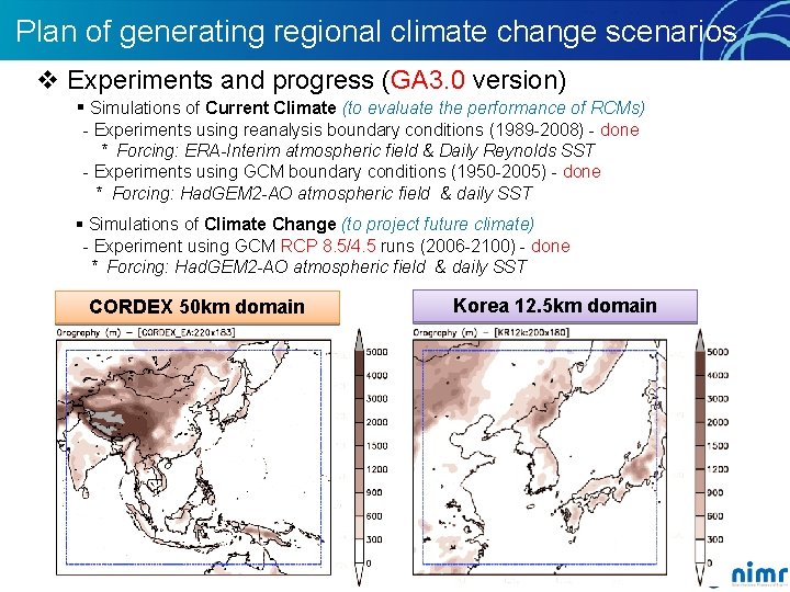 Plan of generating regional climate change scenarios v Experiments and progress (GA 3. 0