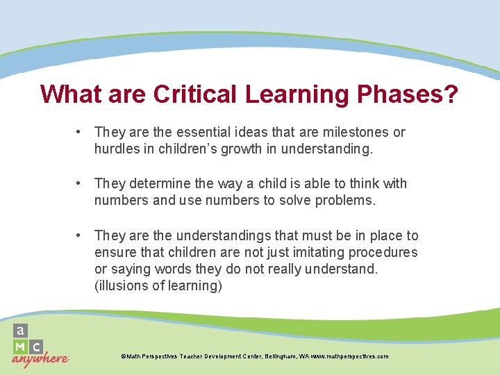 What are Critical Learning Phases? • They are the essential ideas that are milestones