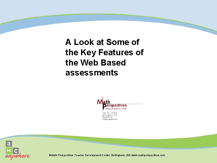 A Look at Some of the Key Features of the Web Based assessments ©Math