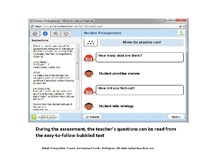 During the assessment, the teacher’s questions can be read from the easy-to-follow bubbled text