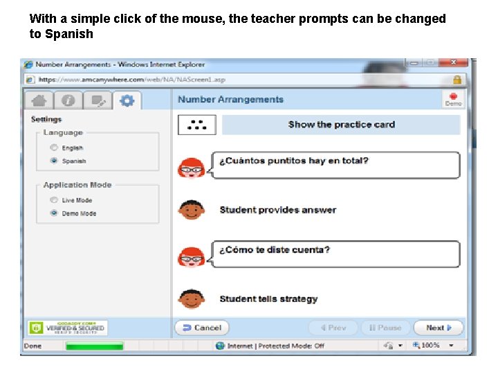 With a simple click of the mouse, the teacher prompts can be changed to