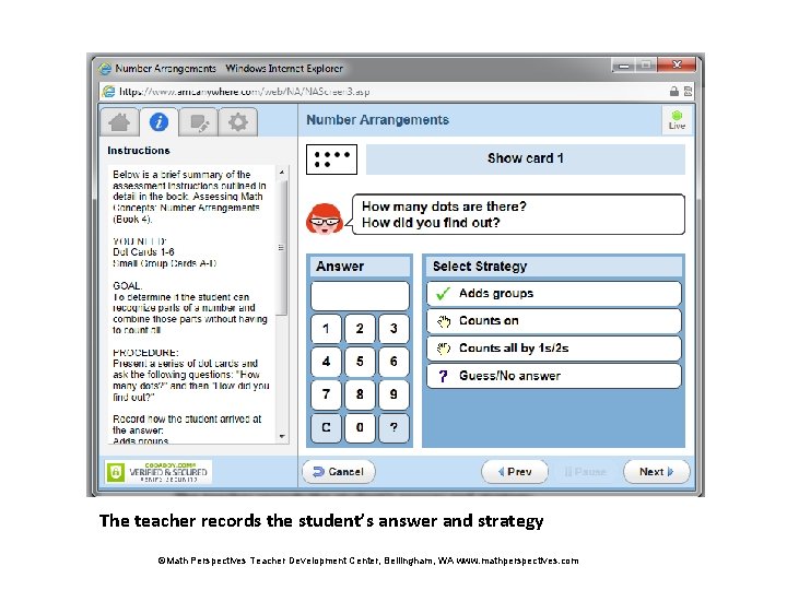 The teacher records the student’s answer and strategy ©Math Perspectives Teacher Development Center, Bellingham,