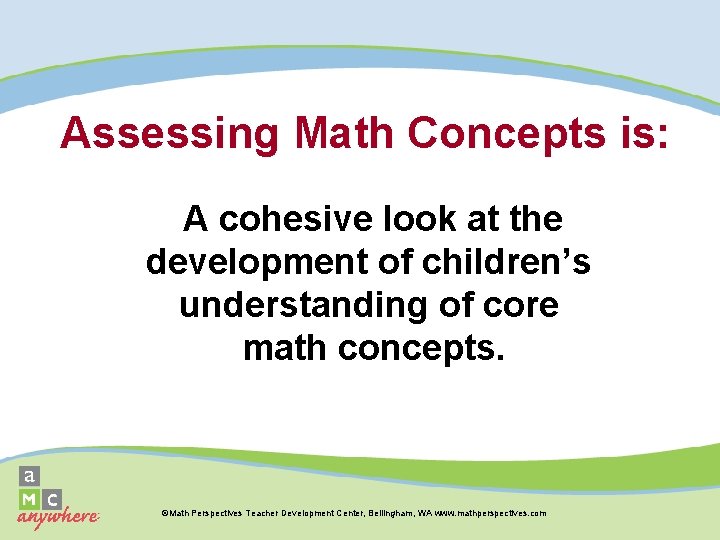 Assessing Math Concepts is: A cohesive look at the development of children’s understanding of