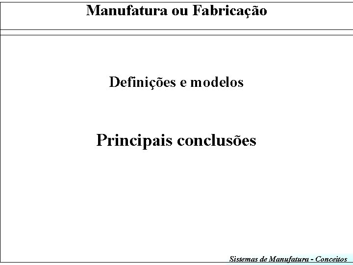 Engenharia de Fabricao Mecanica Manufatura ou Fabricao Definies