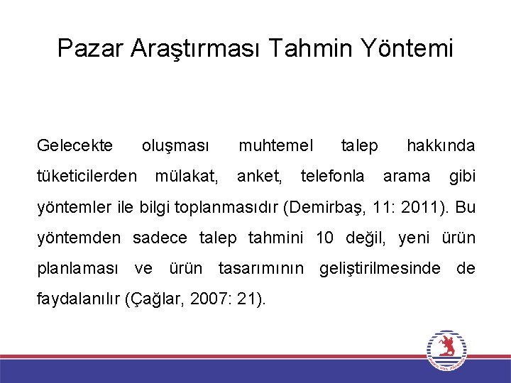 Pazar Araştırması Tahmin Yöntemi Gelecekte tüketicilerden oluşması mülakat, muhtemel anket, talep telefonla hakkında arama