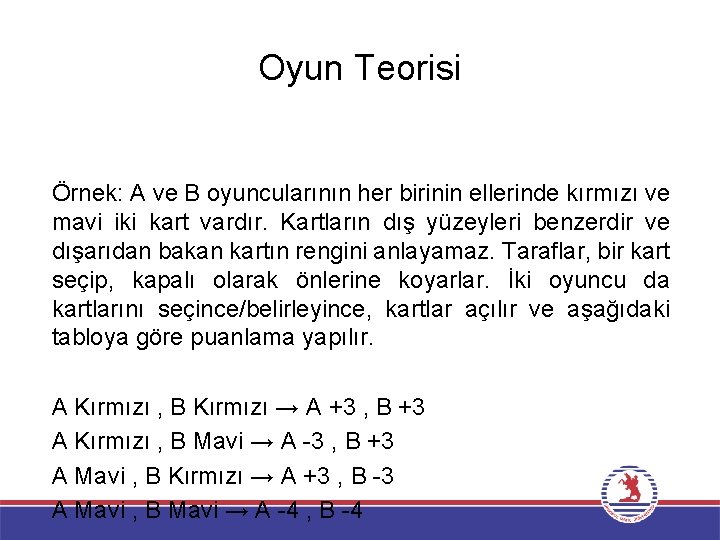 Oyun Teorisi Örnek: A ve B oyuncularının her birinin ellerinde kırmızı ve mavi iki