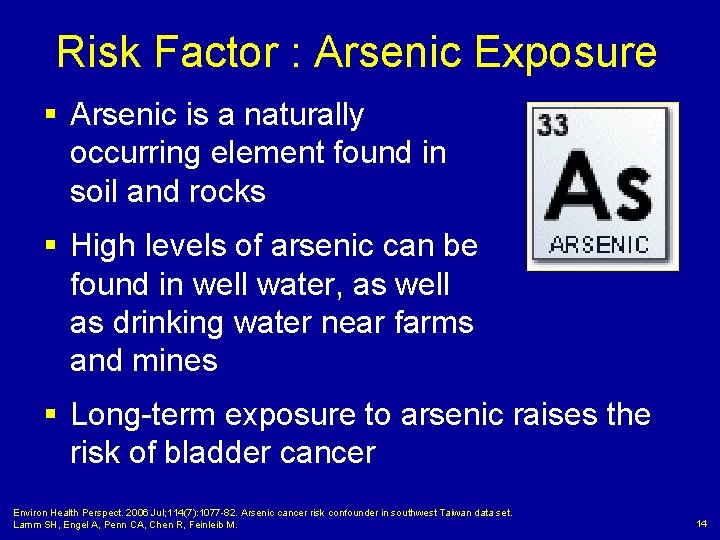 Risk Factor : Arsenic Exposure § Arsenic is a naturally occurring element found in