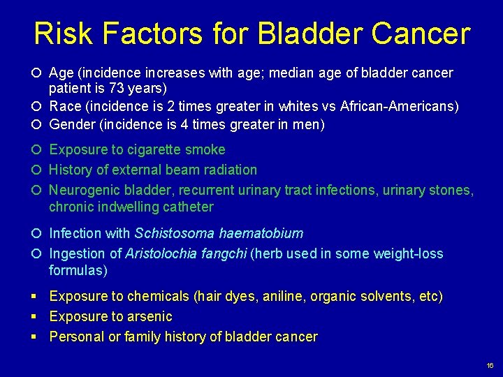 Risk Factors for Bladder Cancer Age (incidence increases with age; median age of bladder