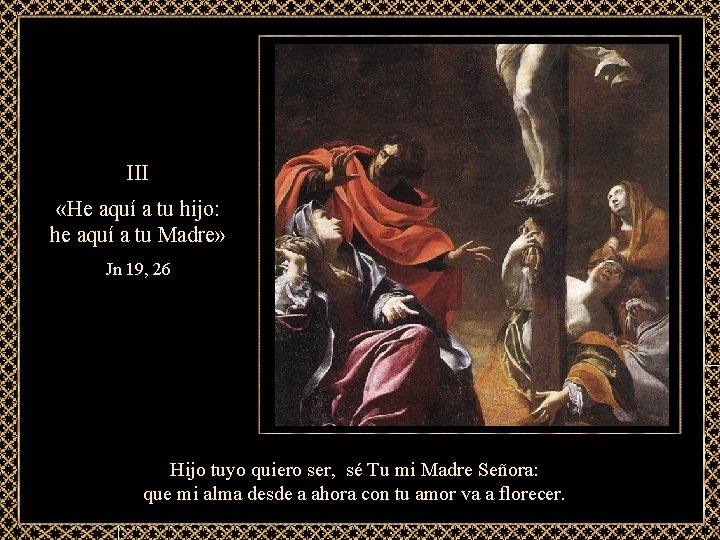 III «He aquí a tu hijo: he aquí a tu Madre» Jn 19, 26