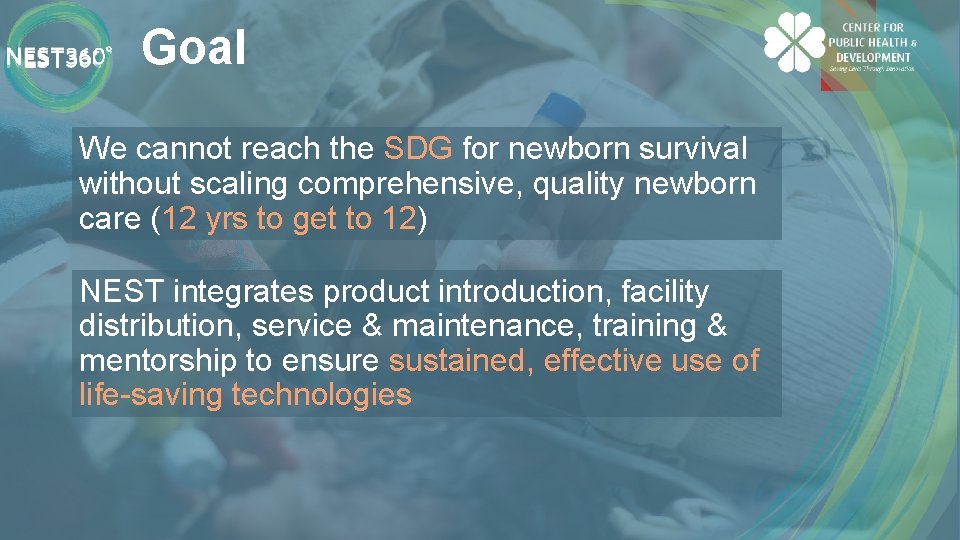 Goal We cannot reach the SDG for newborn survival without scaling comprehensive, quality newborn