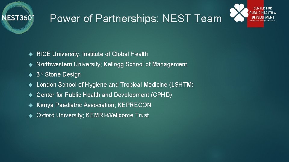 Power of Partnerships: NEST Team RICE University; Institute of Global Health Northwestern University; Kellogg