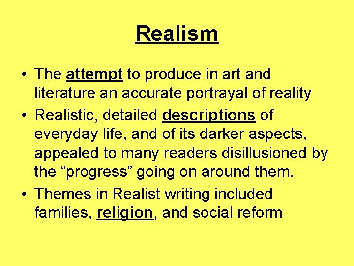 Realism • The attempt to produce in art and literature an accurate portrayal of