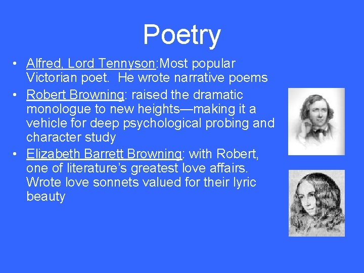 Poetry • Alfred, Lord Tennyson: Most popular Victorian poet. He wrote narrative poems •
