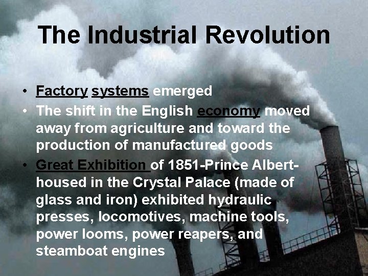The Industrial Revolution • Factory systems emerged • The shift in the English economy