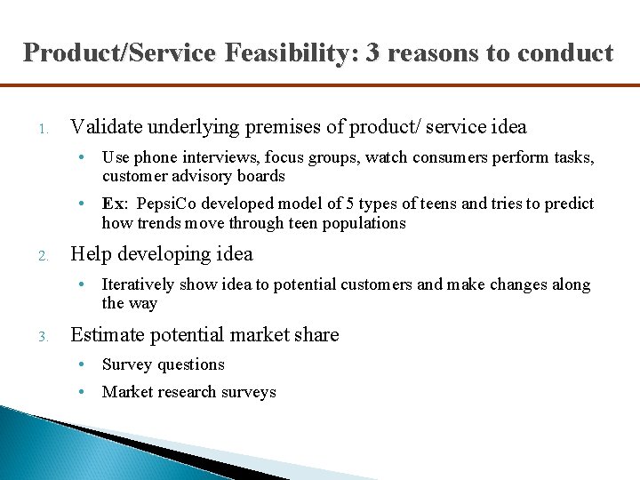 Product/Service Feasibility: 3 reasons to conduct 1. Validate underlying premises of product/ service idea