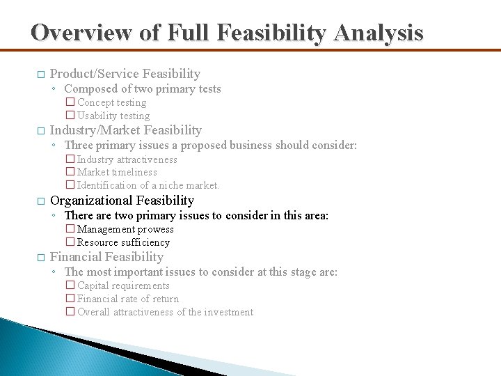 Overview of Full Feasibility Analysis � Product/Service Feasibility ◦ Composed of two primary tests