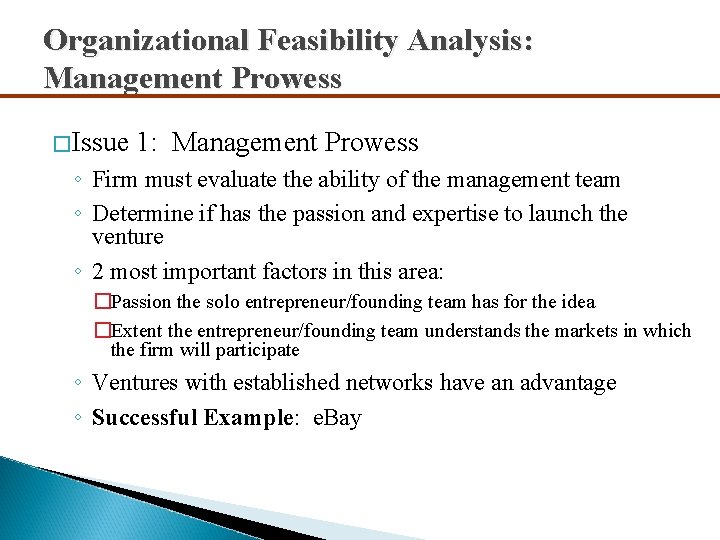 Organizational Feasibility Analysis: Management Prowess �Issue 1: Management Prowess ◦ Firm must evaluate the