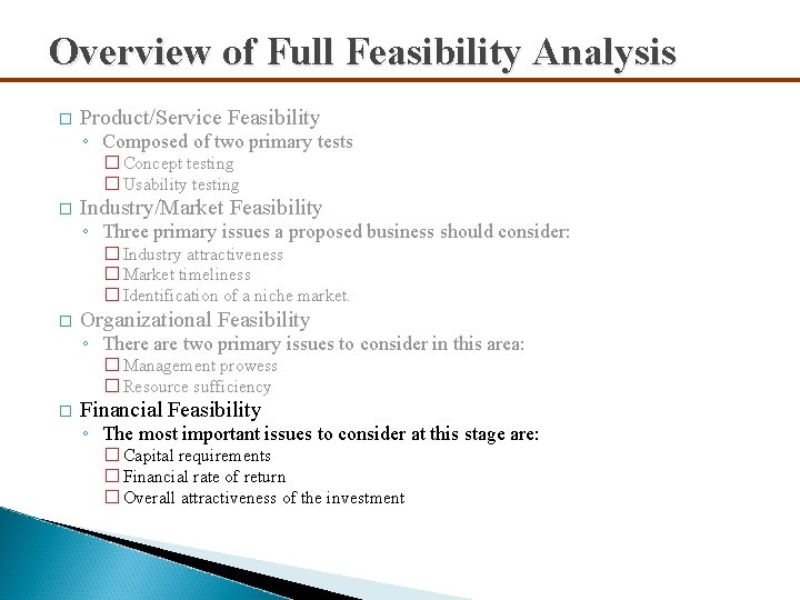 Overview of Full Feasibility Analysis � Product/Service Feasibility ◦ Composed of two primary tests
