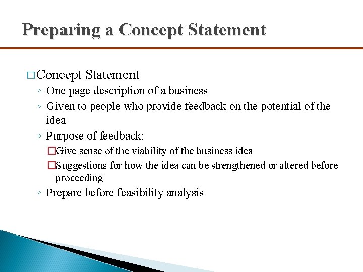 Preparing a Concept Statement � Concept Statement ◦ One page description of a business