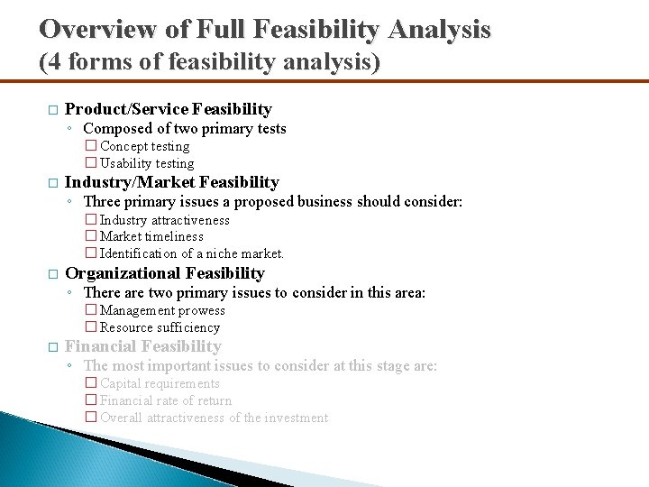 Overview of Full Feasibility Analysis (4 forms of feasibility analysis) � Product/Service Feasibility ◦