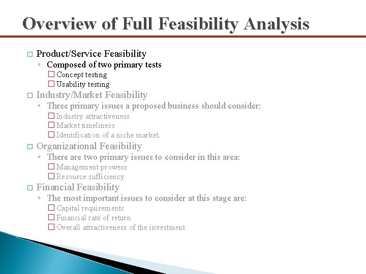 Overview of Full Feasibility Analysis � Product/Service Feasibility ◦ Composed of two primary tests