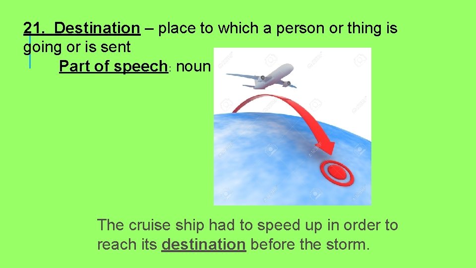21. Destination – place to which a person or thing is going or is
