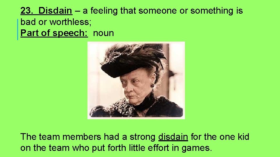 23. Disdain – a feeling that someone or something is bad or worthless; Part