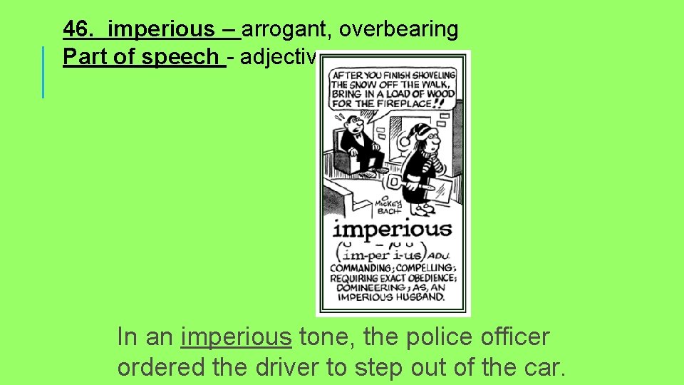 46. imperious – arrogant, overbearing Part of speech - adjective In an imperious tone,