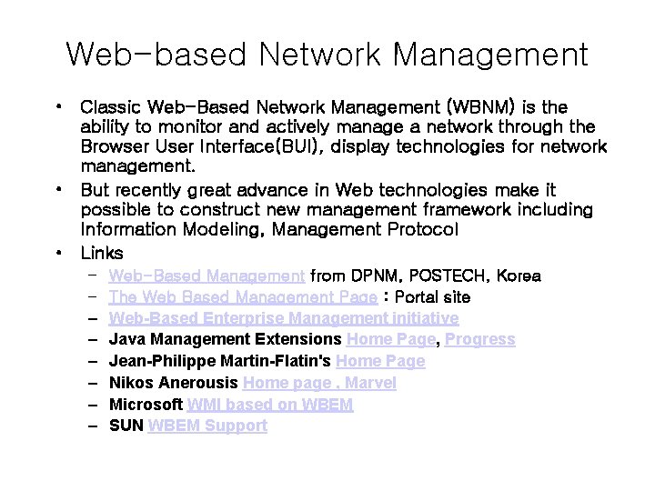 Web-based Network Management • Classic Web-Based Network Management (WBNM) is the ability to monitor