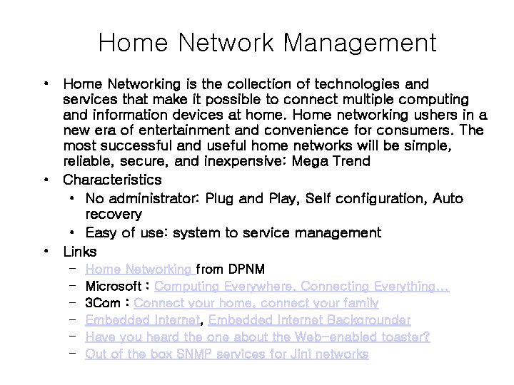 Home Network Management • Home Networking is the collection of technologies and services that