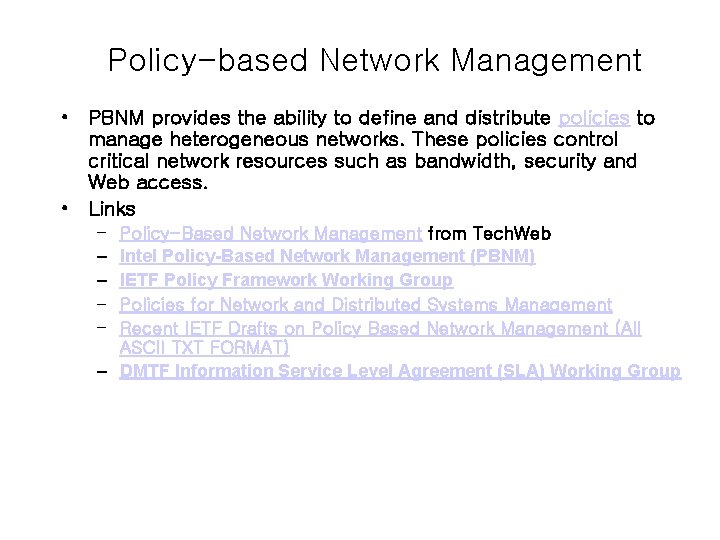 Policy-based Network Management • PBNM provides the ability to define and distribute policies to