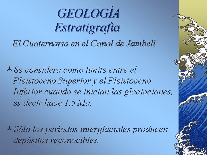 GEOLOGÍA Estratigrafía El Cuaternario en el Canal de Jambelí ©Se considera como límite entre