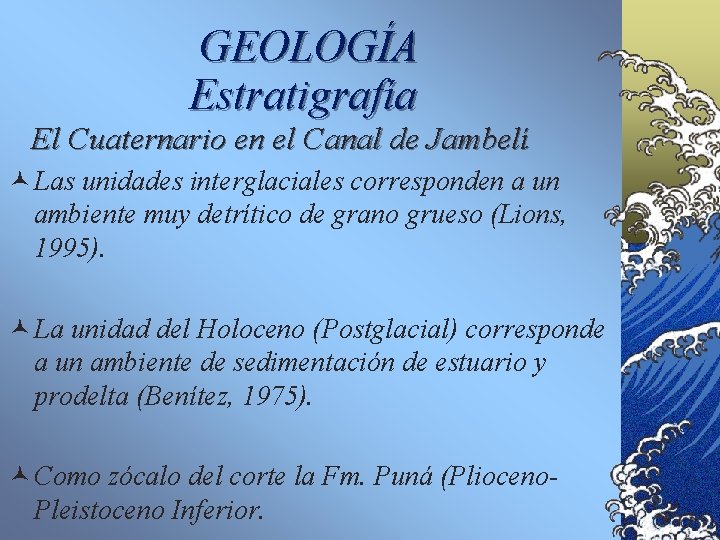 GEOLOGÍA Estratigrafía El Cuaternario en el Canal de Jambelí © Las unidades interglaciales corresponden
